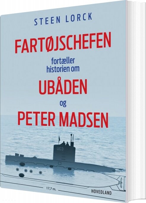 Fartøjschefen Fortæller Historien Om Ubåden Og Peter Madsen - Steen Lorck - Bog - Hovedland