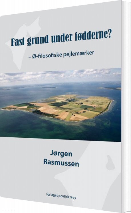 Fast Grund Under Fødderne - Jørgen Rasmussen - Bog - Politisk Revy