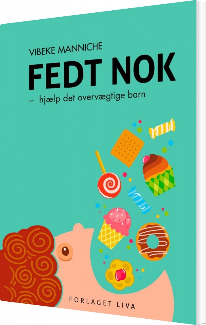 Fedt Nok - Hjælp Det Overvægtige Barn - Vibeke Manniche - Bog - Liva
