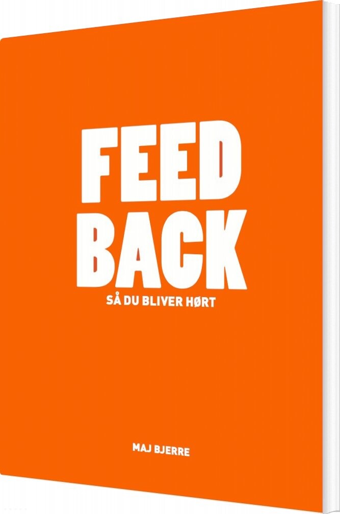 Feed Back - Så Du Bliver Hørt - Maj Bjerre - Bog - Forlaget Pause