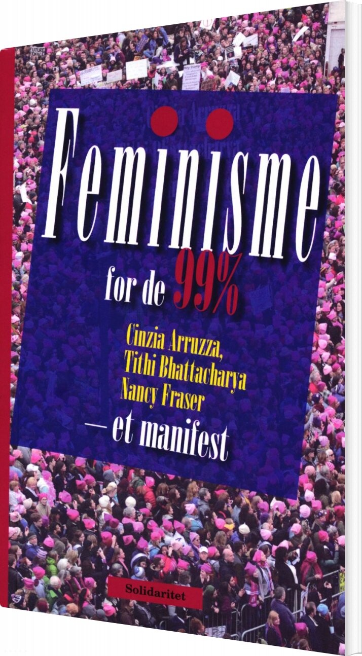 Feminisme For De 99% - Cinzia Arruzza - Bog - Solidaritet