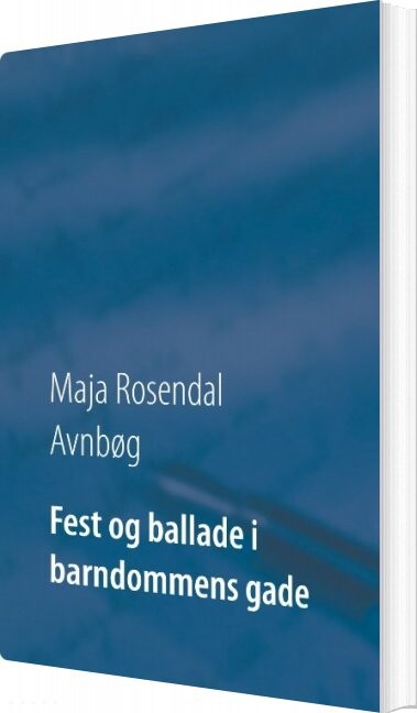 Fest Og Ballade I Barndommens Gade - Maja Rosendal Avnbøg - Bog - Books On Demand