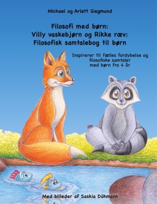 Filosofi Med Børn - Villy Vaskebjørn Og Rikke Ræv  - Michael Siegmund - Bog - Books On Demand