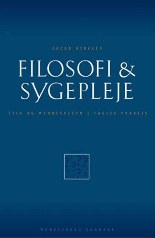 Filosofi & Sygepleje - Jacob Birkler - Bog - Munksgaard