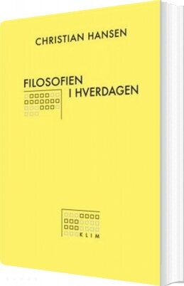 Filosofien I Hverdagen - Christian Hansen - Bog - Klim