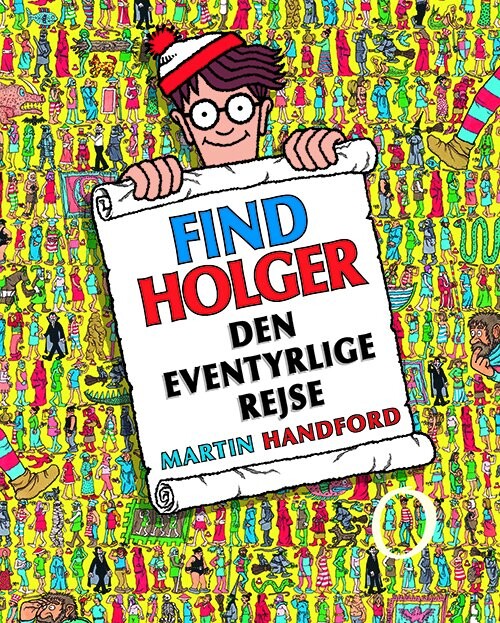 Find Holger - Den Eventyrlige Rejse - Martin Handford - Bog - Forlaget Alvilda