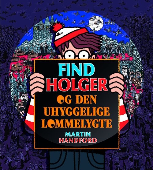 Find Holger - Og Den Uhyggelige Lommelygte - Martin Handford - Bog - Forlaget Alvilda