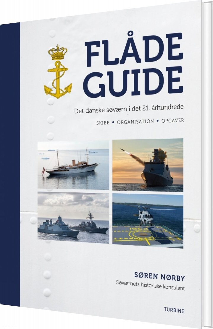 Flådeguide: Det Danske Søværn I Det 21. århundrede - Søren Nørby - Bog - Turbine