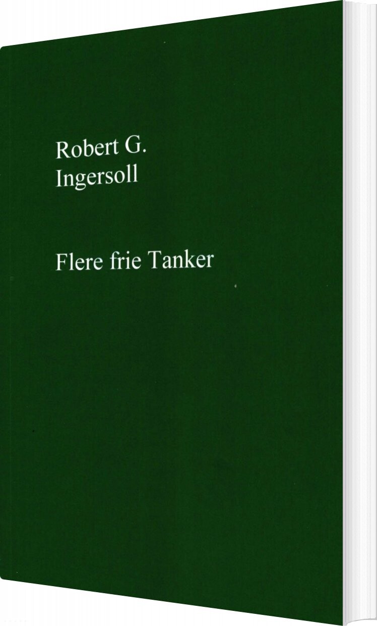 Flere Frie Tanker - Robert G. Ingersoll - Bog - Forlaget Fritanken