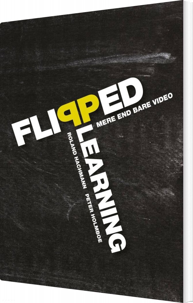 Flipped Learning - Roland Hachmann - Bog - Akademisk Forlag