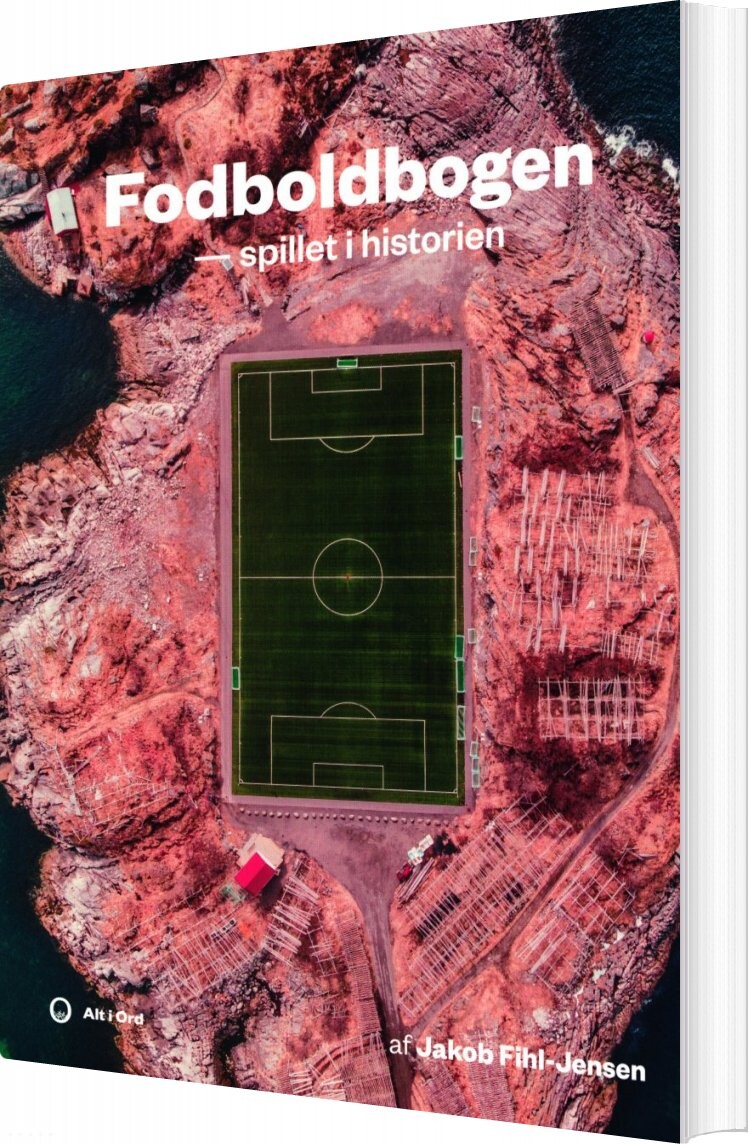 Fodboldbogen - Spillet I Historien - Jakob Fihl-jensen - Bog - Alt I Ord