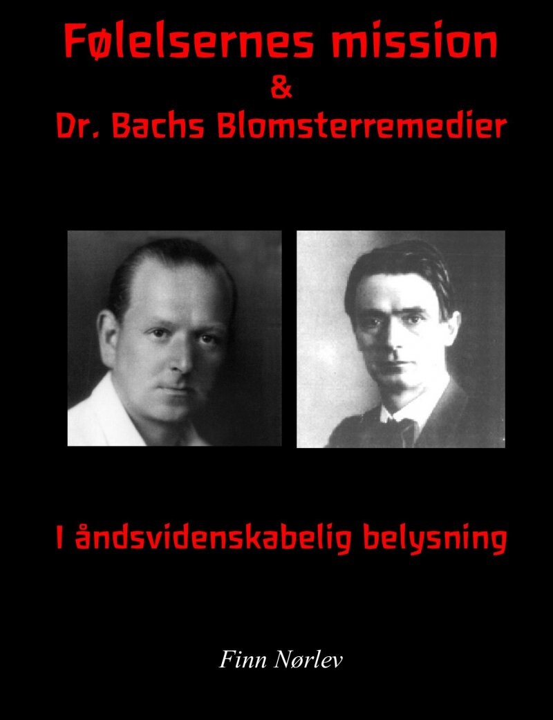 Følelsernes Mission & Dr. Bachs Blomsterremedier - Rudolf Steiner - Bog - Finn Nørlev