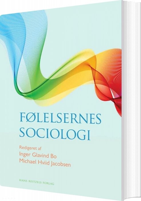 Følelsernes Sociologi - Inger Glavind Bo - Bog - Hans Reitzels Forlag