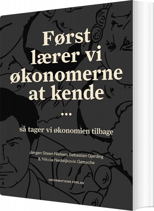 Først Lærer Vi økonomerne At Kende - Sebastian Gjerding - Bog - Informations Forlag
