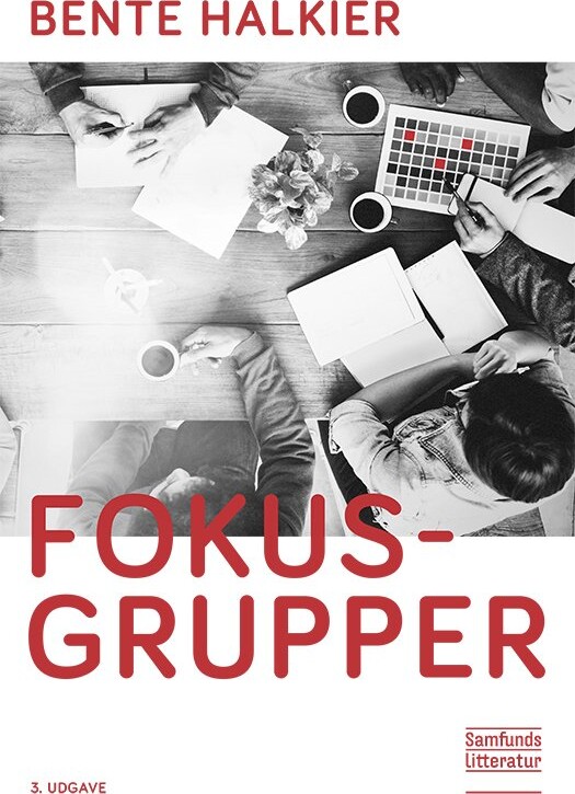 Fokusgrupper, 3. Udgave - Bente Halkier - Bog - Forlaget Samfundslitteratur