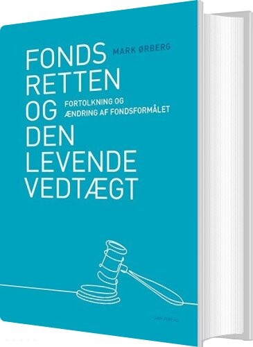 Fondsretten Og Den Levende Vedtægt - Mark ørberg - Bog - Djøf Forlag