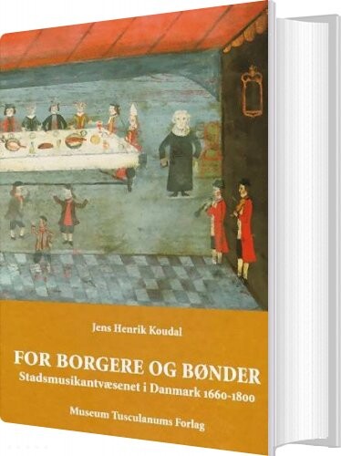 For Borgere Og Bønder - Jens Henrik Koudal - Bog - Museum Tusculanums Forlag