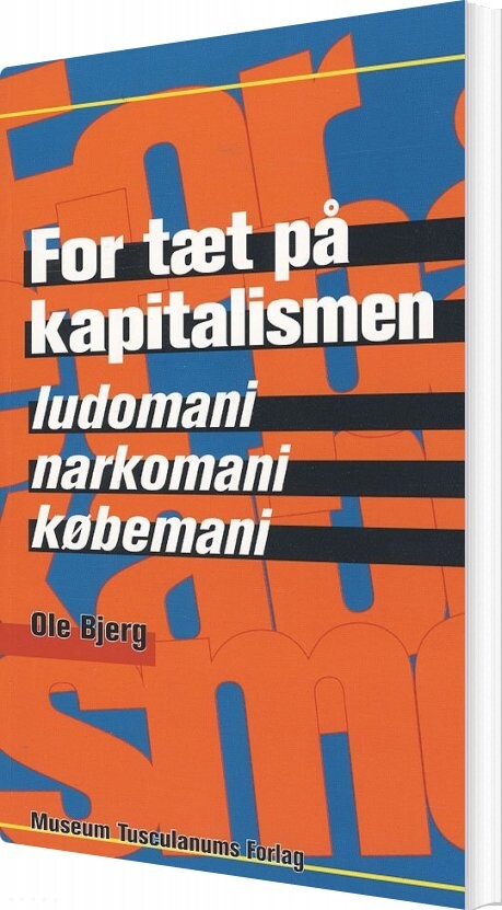 For Tæt På Kapitalismen - Ole Bjerg - Bog - Museum Tusculanums Forlag