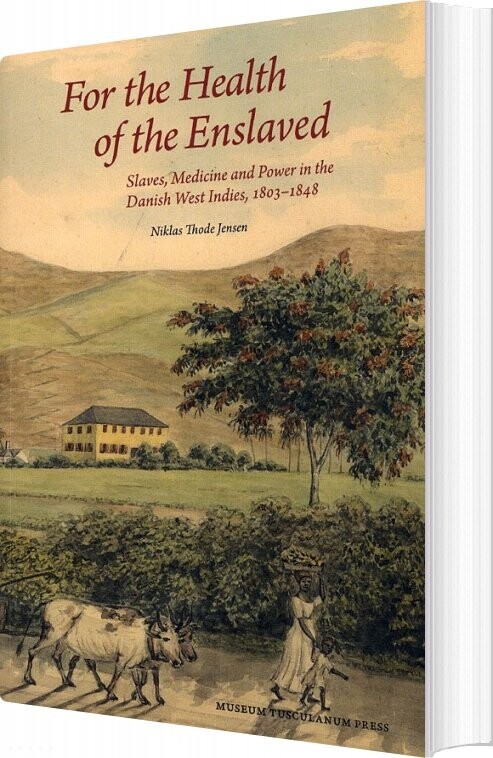 For The Health Of The Enslaved - Niklas Thode Jensen - Bog - Museum Tusculanums Forlag