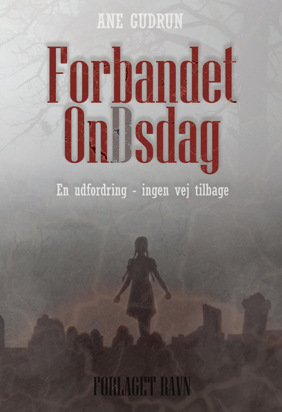 Forbandet Ondsdag - Ane Gudrun - Bog - Forlaget Ravn