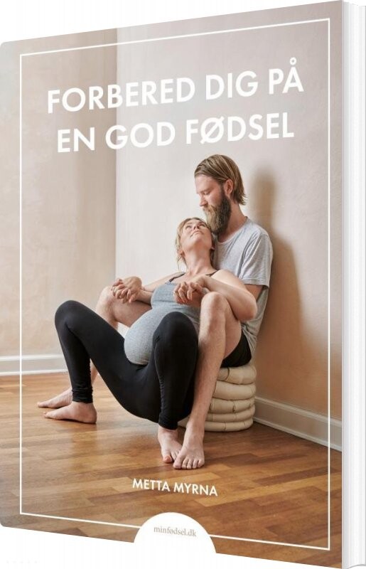 Forbered Dig På En God Fødsel - Metta Myrna - Bog - Månelys