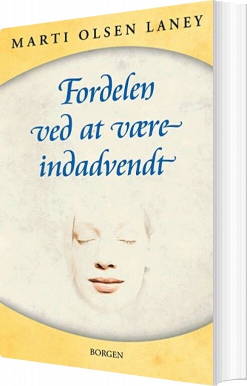 Fordelen Ved At Være Indadvendt I En Udadvendt Verden - Marti Olsen Laney - Bog - Borgen