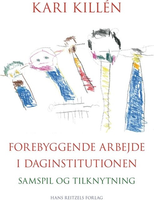 Forebyggende Arbejde I Daginstitutionen - Kari Killén - Bog - Hans Reitzels Forlag