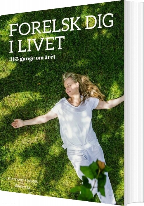 Forelsk Dig I Livet - 365 Gang Om året - Klement Trabolt - Bog - Balanzz