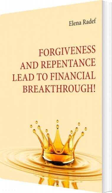 Forgiveness And Repentance Lead To Financial Breakthrough! - Elena Radef - English Book - Books On Demand