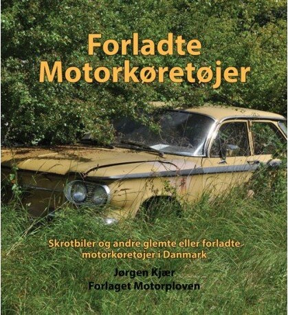 Forladte Motorkøretøjer - Jørgen Kjær - Bog - Motorploven