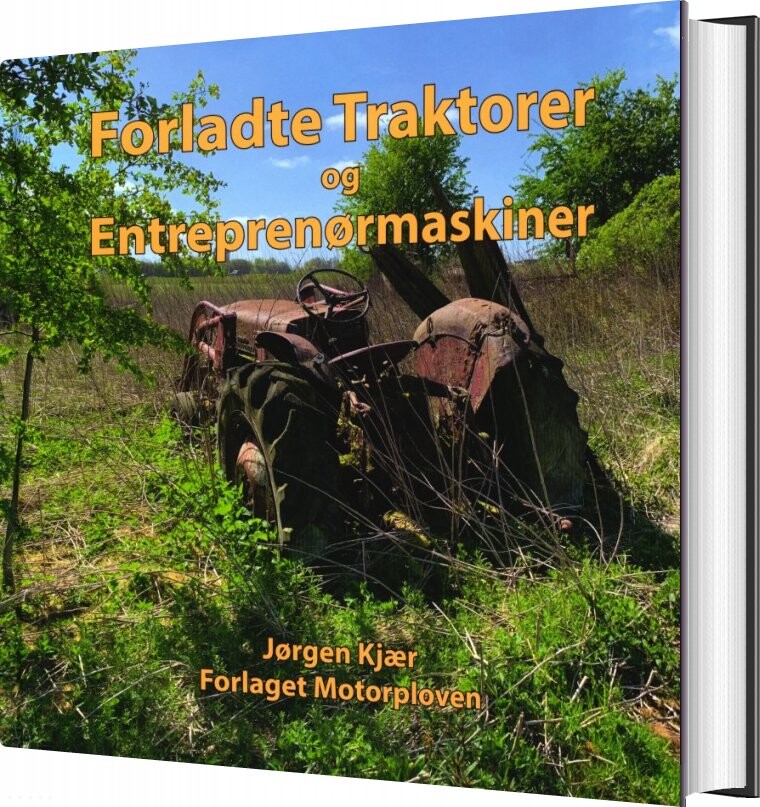Forladte Traktorer - Jørgen Kjær - Bog - Motorploven