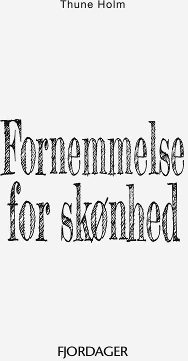 Fornemmelse For Skønhed - Thune Holm - Bog - Fjordager