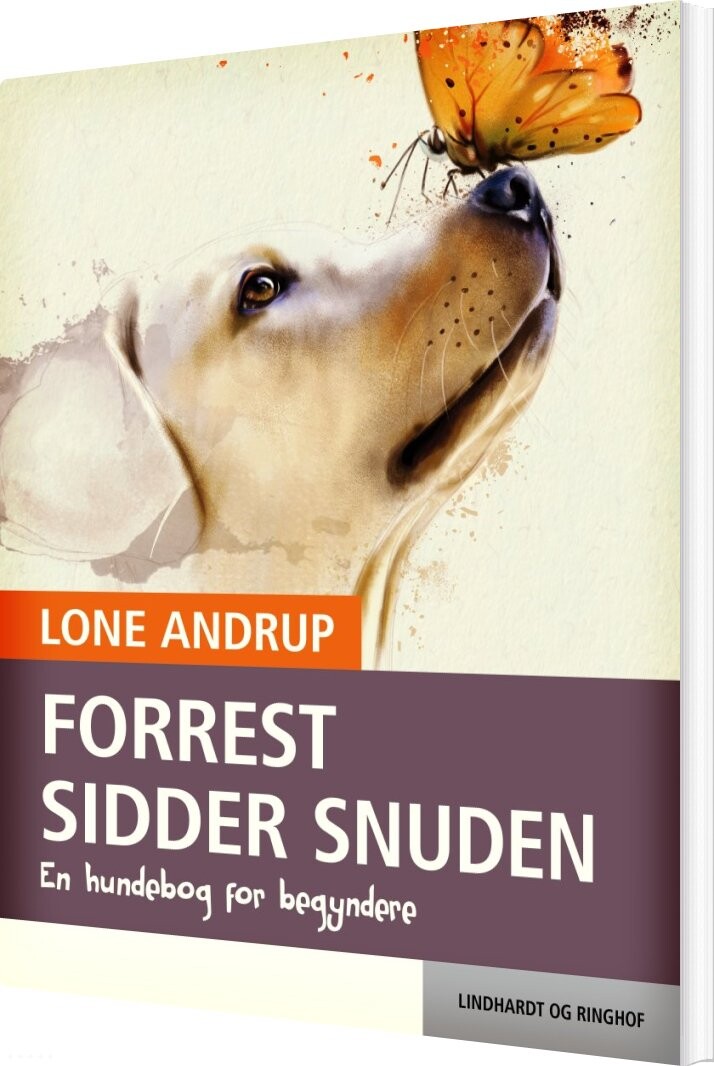 Forrest Sidder Snuden. En Hundebog For Begyndere - Lone Andrup - Bog - Saga