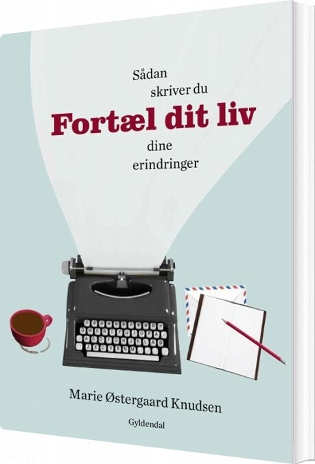 Fortæl Dit Liv - Marie østergaard Knudsen - Bog - Gyldendal
