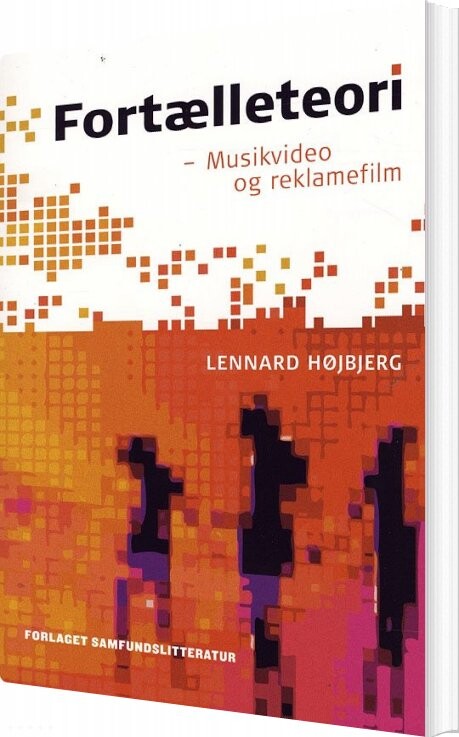 Fortælleteori Musikvideo Og Reklamefilm - Lennard Højbjerg - Bog - Akademisk Forlag