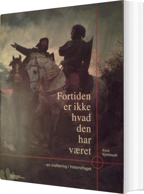 Fortiden Er Ikke Hvad Den Har Været - Knut Kjeldstadli - Bog - Roskilde Universitetsforlag