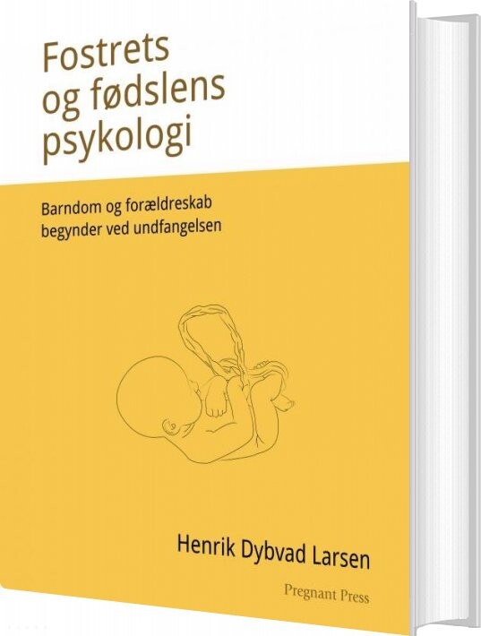 Fostrets Og Fødslens Psykologi - Henrik Dybvad Larsen - Bog - Pregnant Press