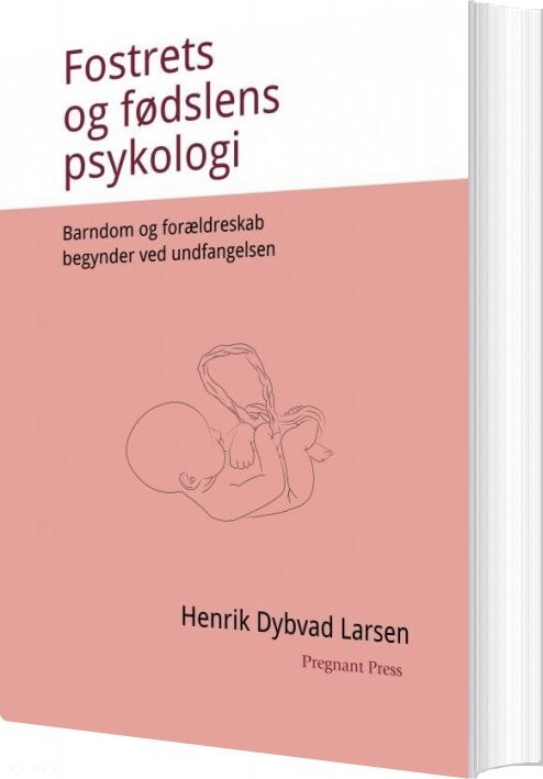 Fostrets Og Fødslens Psykologi - Henrik Dybvad Larsen - Bog - Saxo Publish
