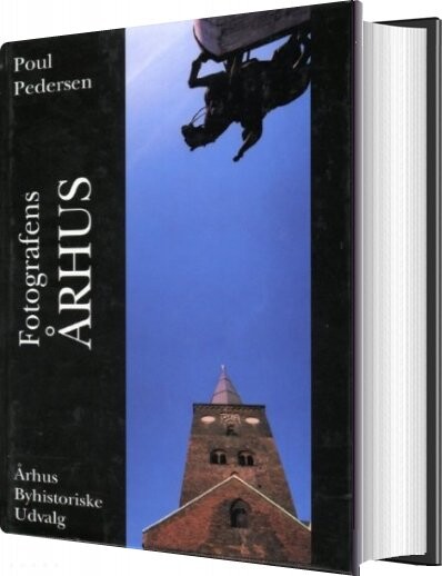 Fotografens århus - Poul Pedersen - Bog - Aarhus Byhistoriske Fond