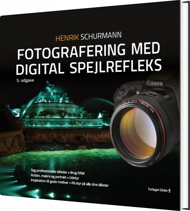 Fotografering Med Digital Spejlrefleks - Henrik Schurmann - Bog - Globe