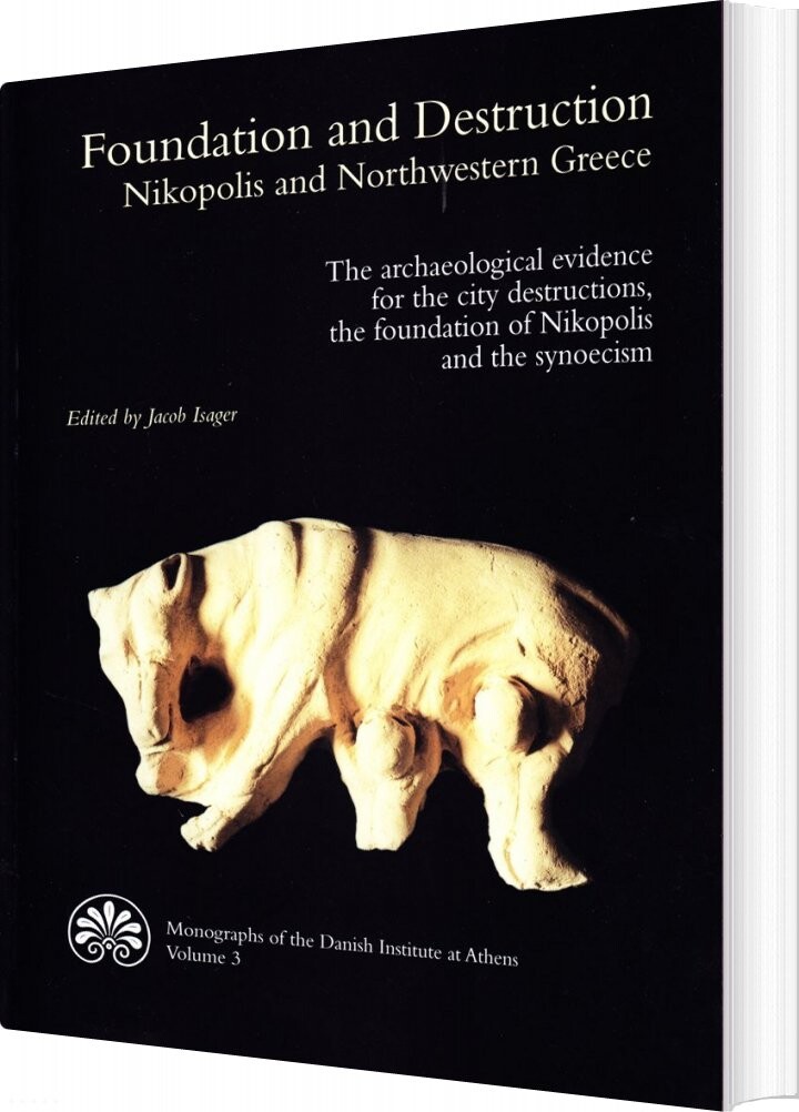 Foundation And Destruction. Nikopolis And Northwestern Greece - Jacob Isager - English Book - Aarhus Universitetsforlag