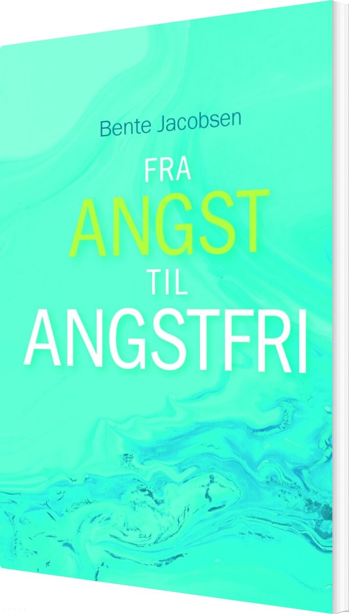 Fra Angst Til Angstfri - Bente Jacobsen - Bog - Bj Formidling
