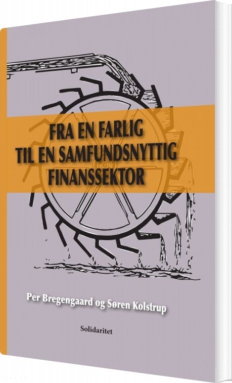 Fra En Farlig Til En Samfundsnyttig Finanssektor - Søren Kolstrup - Bog - Solidaritet