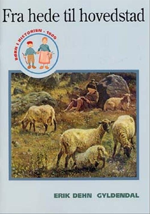 Fra Hede Til Hovedstad - Erik Dehn - Bog - Gyldendal