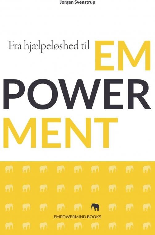 Fra Hjælpeløshed Til Empowerment - Jørgen Svenstrup - Bog - Empowermind Books