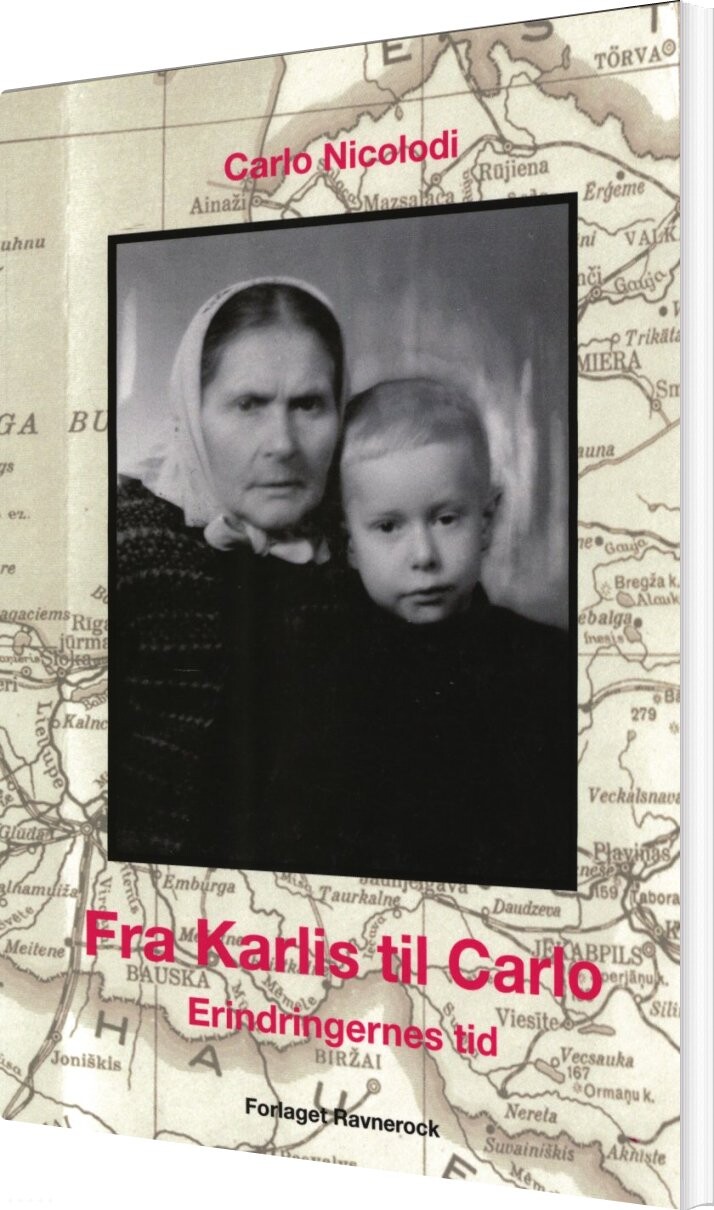 Fra Karlis Til Carlo Erindringernes Tid - Carlo Nicolodi - Bog - Forlaget Ravnerock
