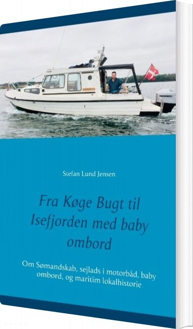 Fra Køge Bugt Til Isefjorden Med Baby Ombord - Stefan Lund Jensen - Bog - Books On Demand