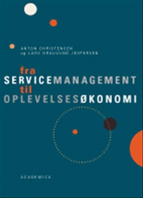 Fra Servicemanagement Til Oplevelsesøkonomi - Anton Christensen - Bog - Hans Reitzels Forlag