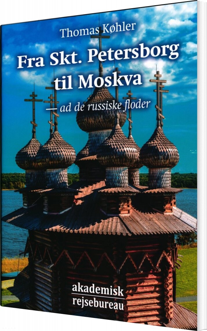 Fra Skt. Petersborg Til Moskva - Thomas Køhler - Bog - Akademisk Rejsebureaus Forlag