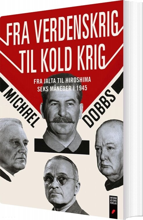 Fra Verdenskrig Til Kold Krig - Michael Dobbs - Bog - Informations Forlag